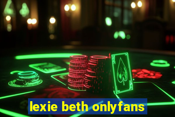 lexie beth onlyfans
